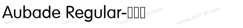 Aubade Regular字体转换 Aubade Regular字体转换